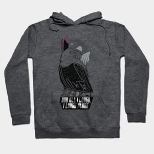 And All i loved I Loved Alone Hoodie